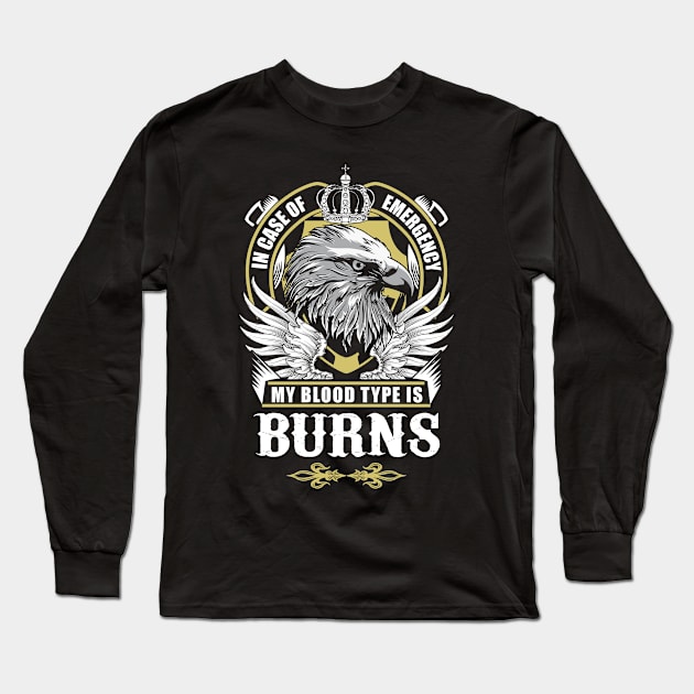 Burns Name T Shirt - In Case Of Emergency My Blood Type Is Burns Gift Item Long Sleeve T-Shirt by AlyssiaAntonio7529